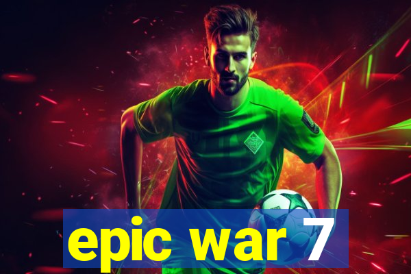 epic war 7